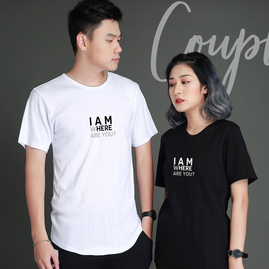 Áo thun nam nữ I AM WHERE ARE YOU hai màu trắng đen basic form rộng thoải mái áo phông mặc nhà áo đôi nam nữ