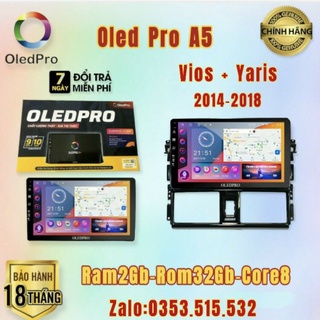  Màn Hình DVD Android Oled Pro A5 New Theo Xe Vios + Yaris 2014 - 2018 10 inch kèm dưỡng và jack nguồn zin 