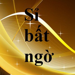 Sỉ bất ngờ