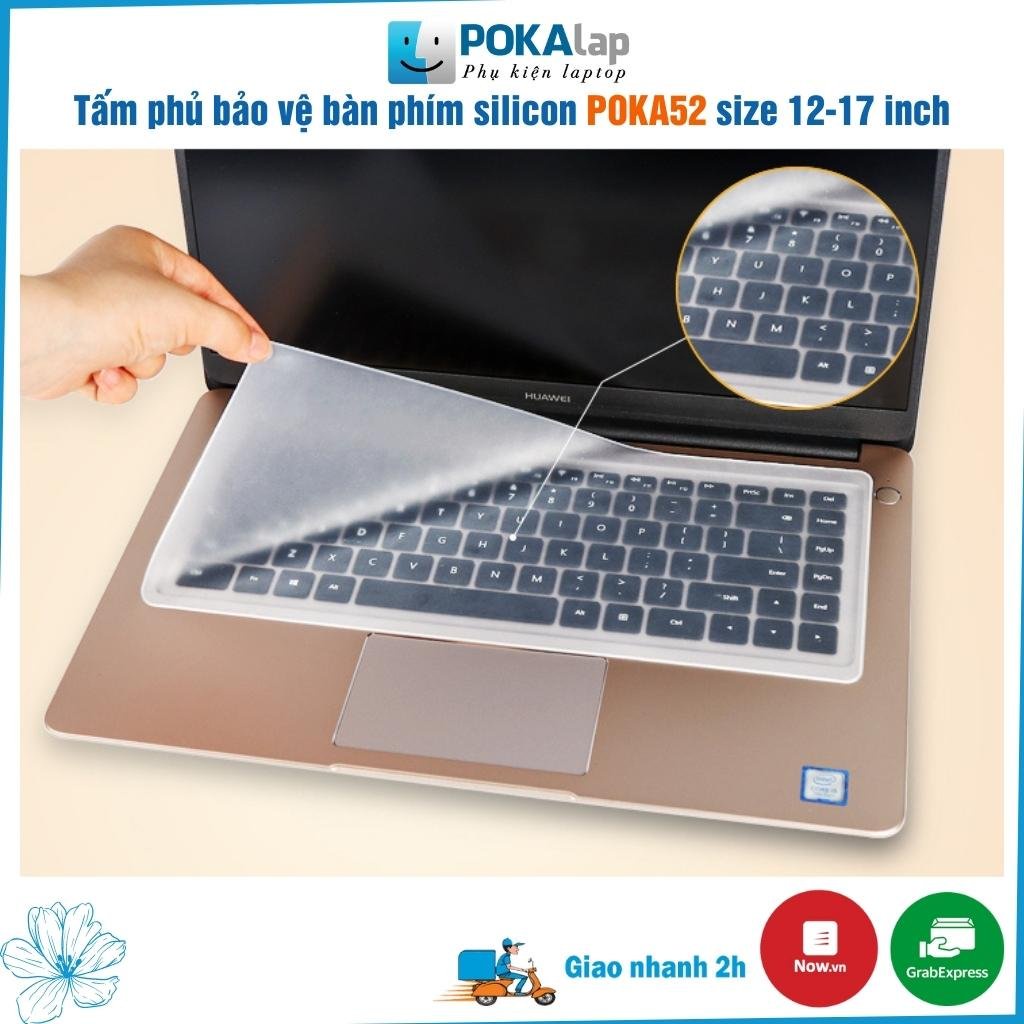Tấm phủ bảo vệ bàn phím silicon POKA52 size 11/12/13/14/15/15.6/17 inch chống nước, chống bụi bẩn - POKALAP