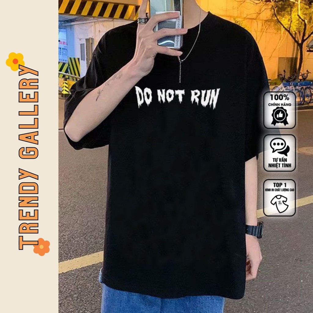 Áo Phông Nam Nữ Tay Lỡ Cool Ngầu "Do Not Run" Trendy Gallery, Áo Thun Unisex Form Rộng Basic Tee TV5000 | BigBuy360 - bigbuy360.vn