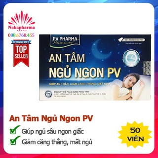✅ An Tâm Ngủ Ngon PV – Giúp ngủ sâu ngon giấc, giảm căng thẳng, mất ngủ, stress, suy nhược thần kinh, giảm lo âu mất ngủ