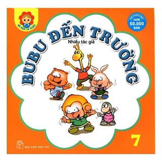 Sách bé học lễ giáo bubu tập 7: bubu đến trường