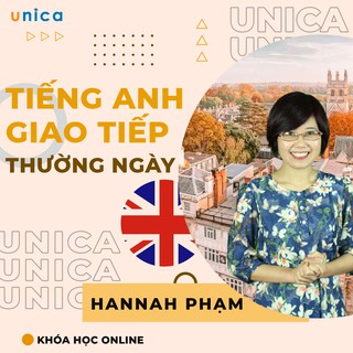 Toàn quốc- [Evoucher] FULL khóa học NGOẠI NGỮ- Tiếng anh giao tiếp thường ngày - GV Hannah Phạm [UNICA.VN]