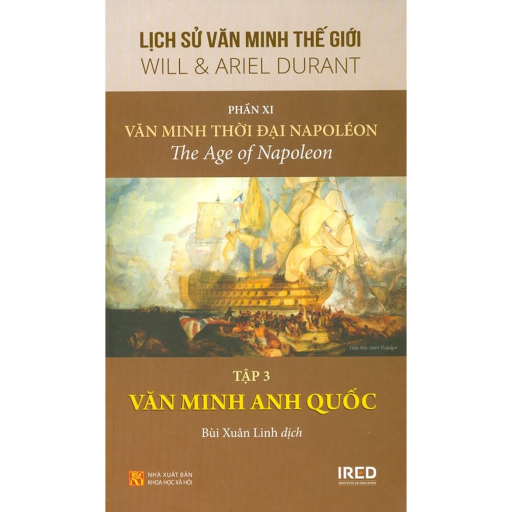 Sách - Lịch Sử Văn Minh Thế Giới - Phần XI - Văn Minh Thời Đại Napoléon - Tập 3: Văn Minh Anh Quốc