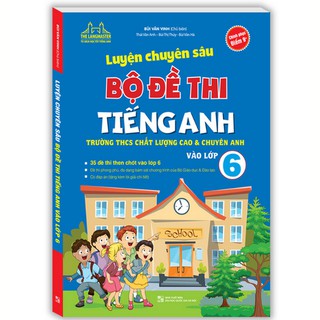 Sách - Luyện chuyên sâu bộ đề thi tiếng Anh vào lớp 6