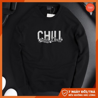 Áo nỉ nam tay dài, mặc Thu Đông giữ nhiệt hàng may kỹ in Chill cá tính