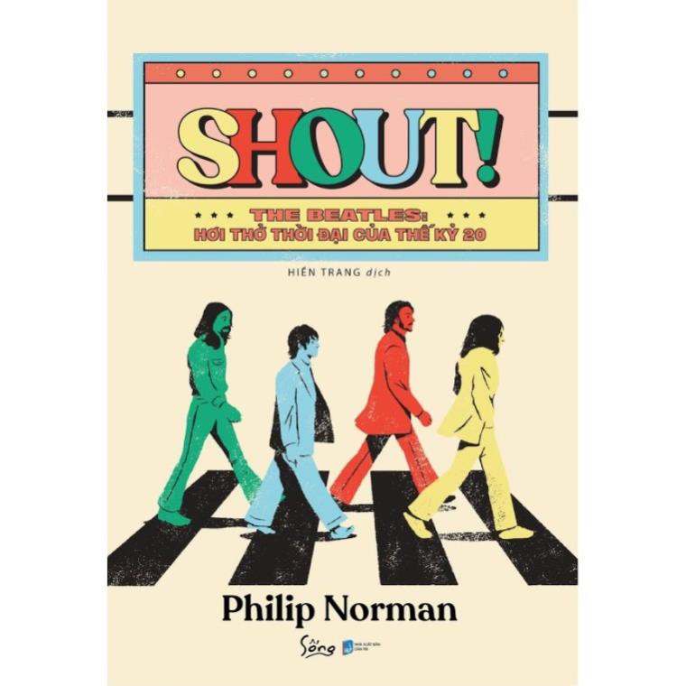 Sách - Shout! The Beatles - Hơi Thở Thời Đại Của Thế Kỷ 20 [AlphaBooks] | WebRaoVat - webraovat.net.vn