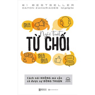 Sách - Nghệ thuật từ chối – Cách nói không mà vẫn có được đồng thuận