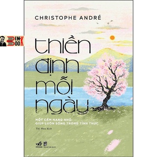 Sách - Thiền ĐỊnh Mỗi Ngày - Một Cẩm Nang Nhỏ Giúp Luôn Sống Trong TỈnh Thức - Christophe Andre - Bình Book
