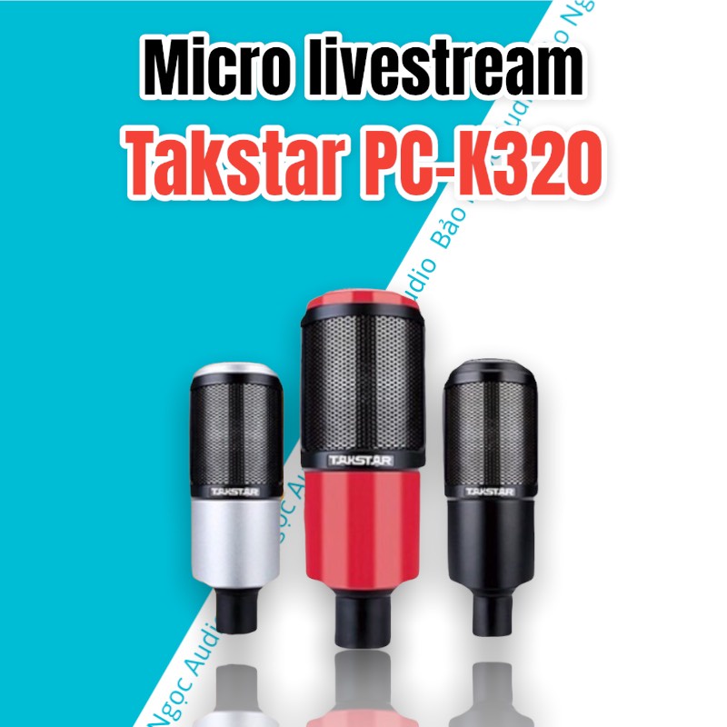Mic thu âm Takstar PC-K320 🎤 BH 1 NĂM 🎤 Chính Hãng Cho Thu Âm Hát Livestream Phòng Thu Chuyên Nghiệp Âm Thanh Sống Động