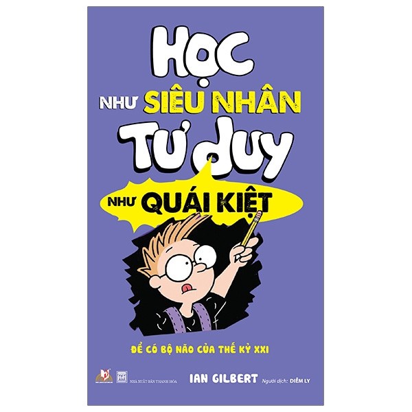 Sách - Học Như Siêu Nhân - Tư Duy Như Quái Kiệt - 8935074119278