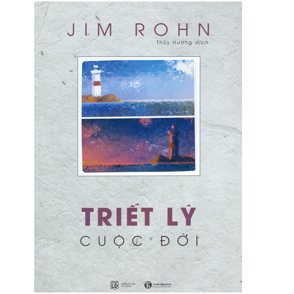 Sách Thá Hà - Jim Rohn : Triết Lý Cuộc Đời