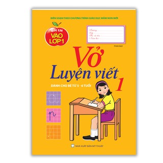 Sách - Vở luyện viết tập 1 (dành cho bé từ 5 - 6 tuổi)