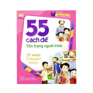 Tủ Sách Kĩ Năng Sống Dành Cho Học Sinh - 55 Cách Để Tôn Trọng Người Khác