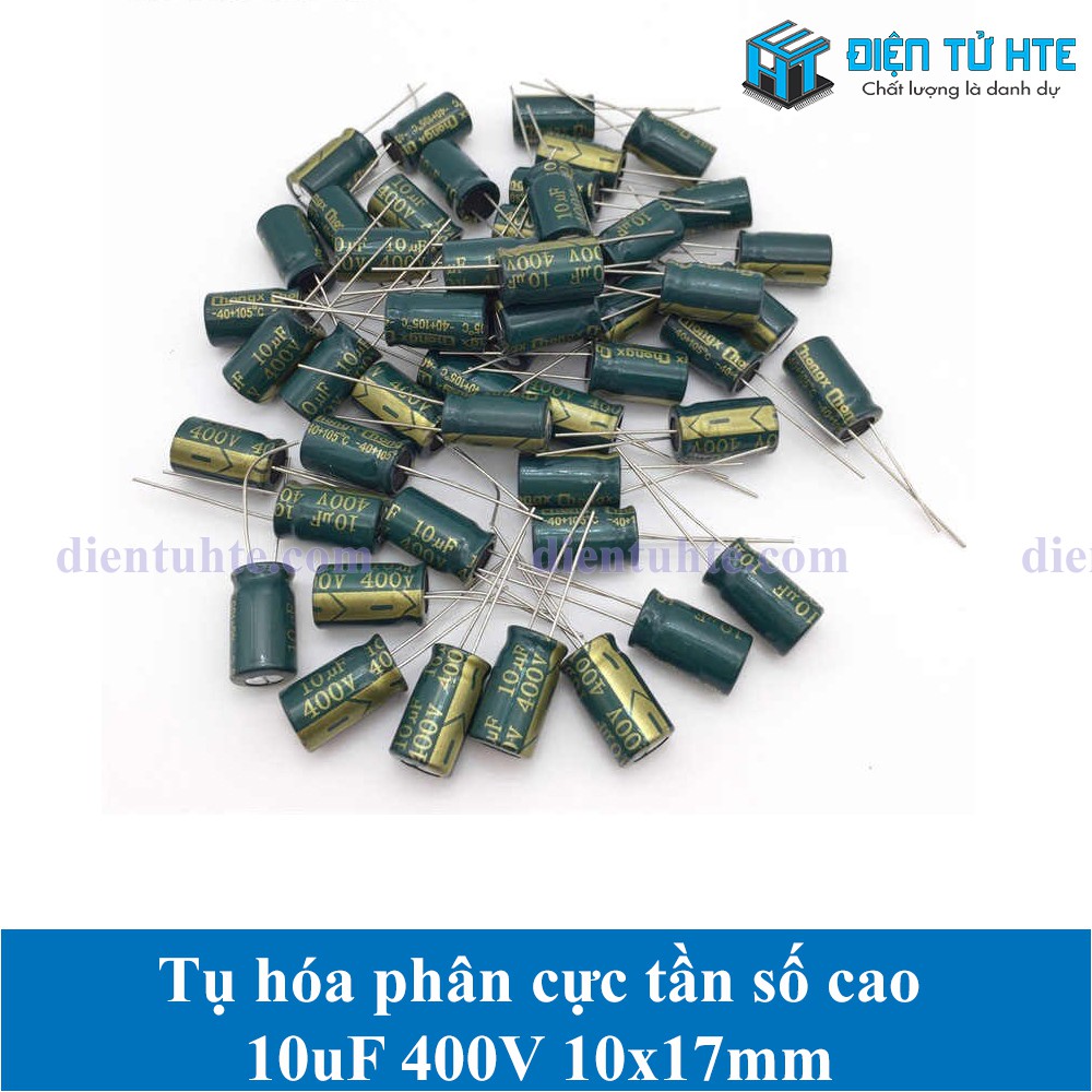 Combo 10 Tụ hóa tần số cao 10uF 400V 10x17mm [HTE Quy Nhơn CN2]