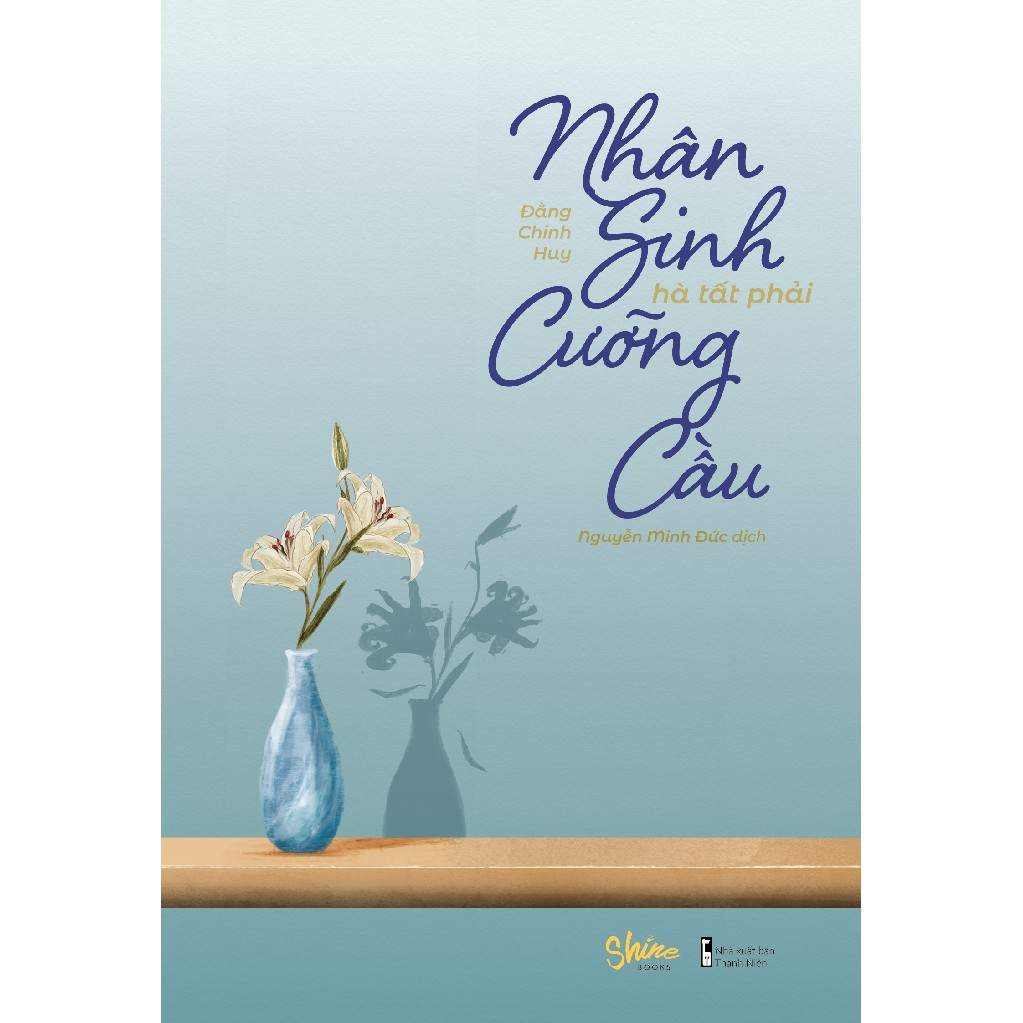 Sách - Nhân Sinh Hà Tất Phải Cưỡng Cầu