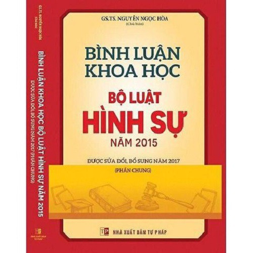 Sách - Bình luận khoa học bộ luật hình sự năm 2015 được sửa đổi, bổ sung năm 2017 (Phần chung) NXB Tư pháp