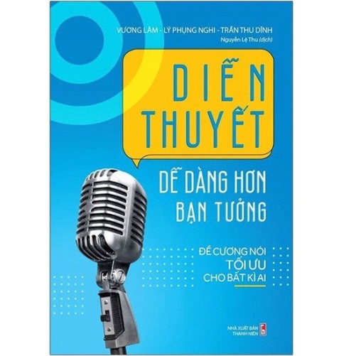 Sách - Diễn Thuyết Dễ Dàng Hơn Bạn Tưởng - Đề Cương Nói Tối Ưu Cho Bất Kì Ai