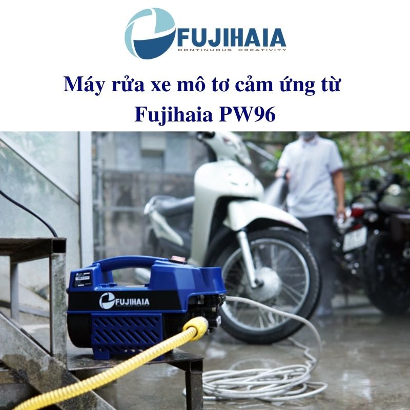 Máy rửa xe mô tơ cảm ứng từ Fujihaia PW96 rửa xe ô tô xe máy sân vườn áp lực nước cao công nghệ Nhật Bản