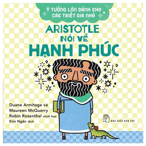 Sách - Ý Tưởng Lớn Dành Cho Các Triết Gia Nhỏ - Aristotle Nói Về Hạnh Phúc