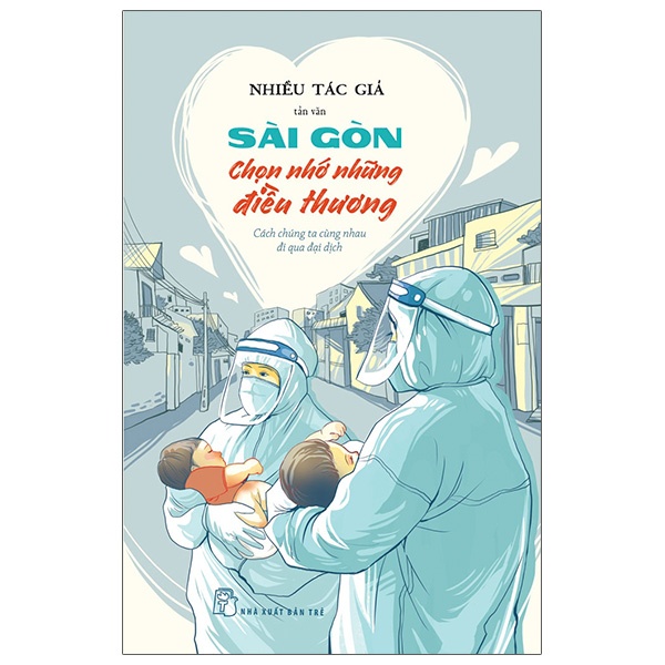 Sách Sài Gòn Chọn Nhớ Những Điều Thương - Cách Chúng Ta Cùng Nhau Đi Qua Đại Dịch