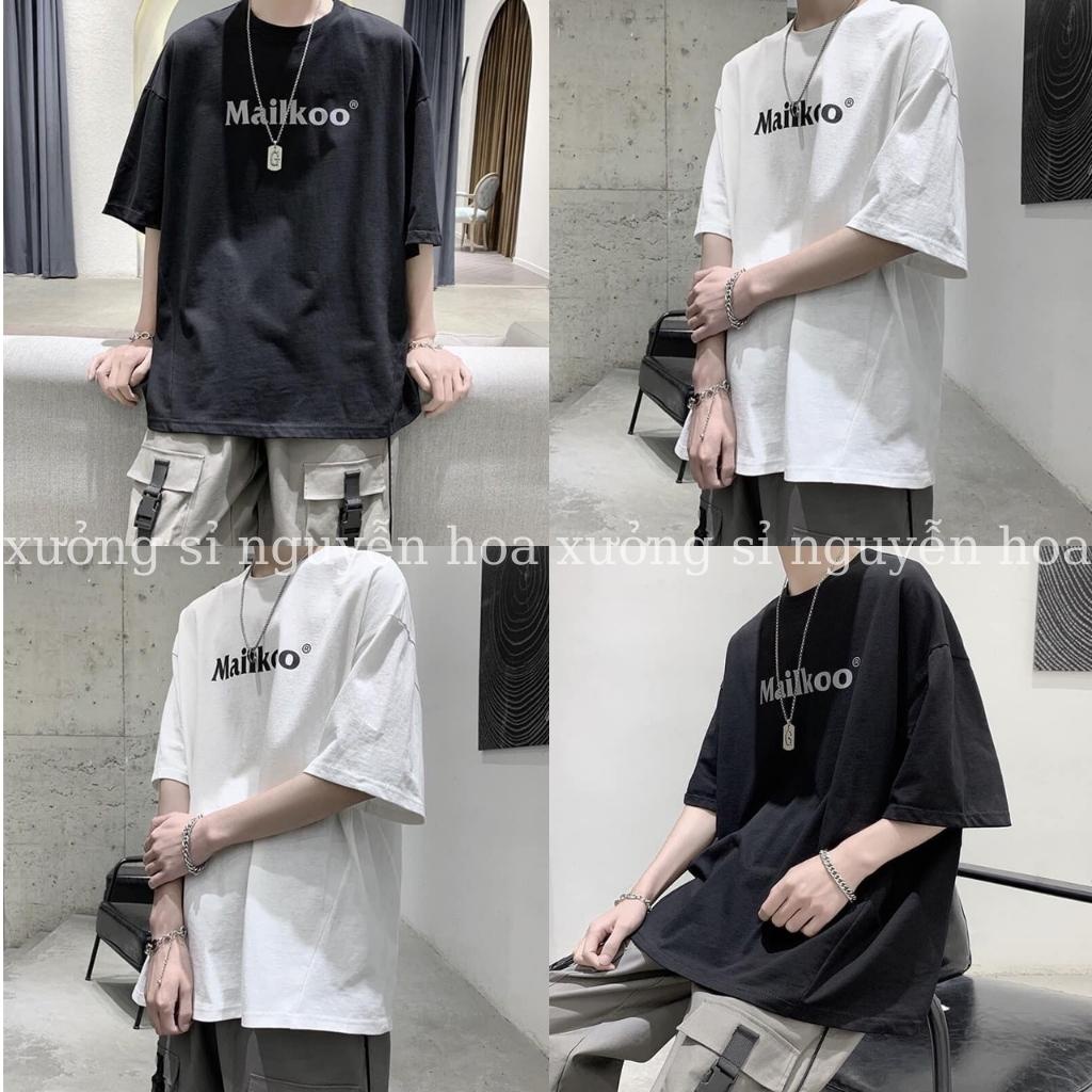 Áo thun tay lỡ form dáng rộng in chữ Mailkoo kiểu dáng unisex nam nữ mặc được 3 màu trắng xám đen Xưởng Sỉ Nguyễn Hoa