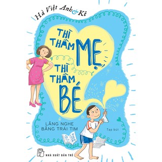 Sách thiếu nhi - thì thầm mẹ thì thầm bé : lắng nghe trái tim - tre