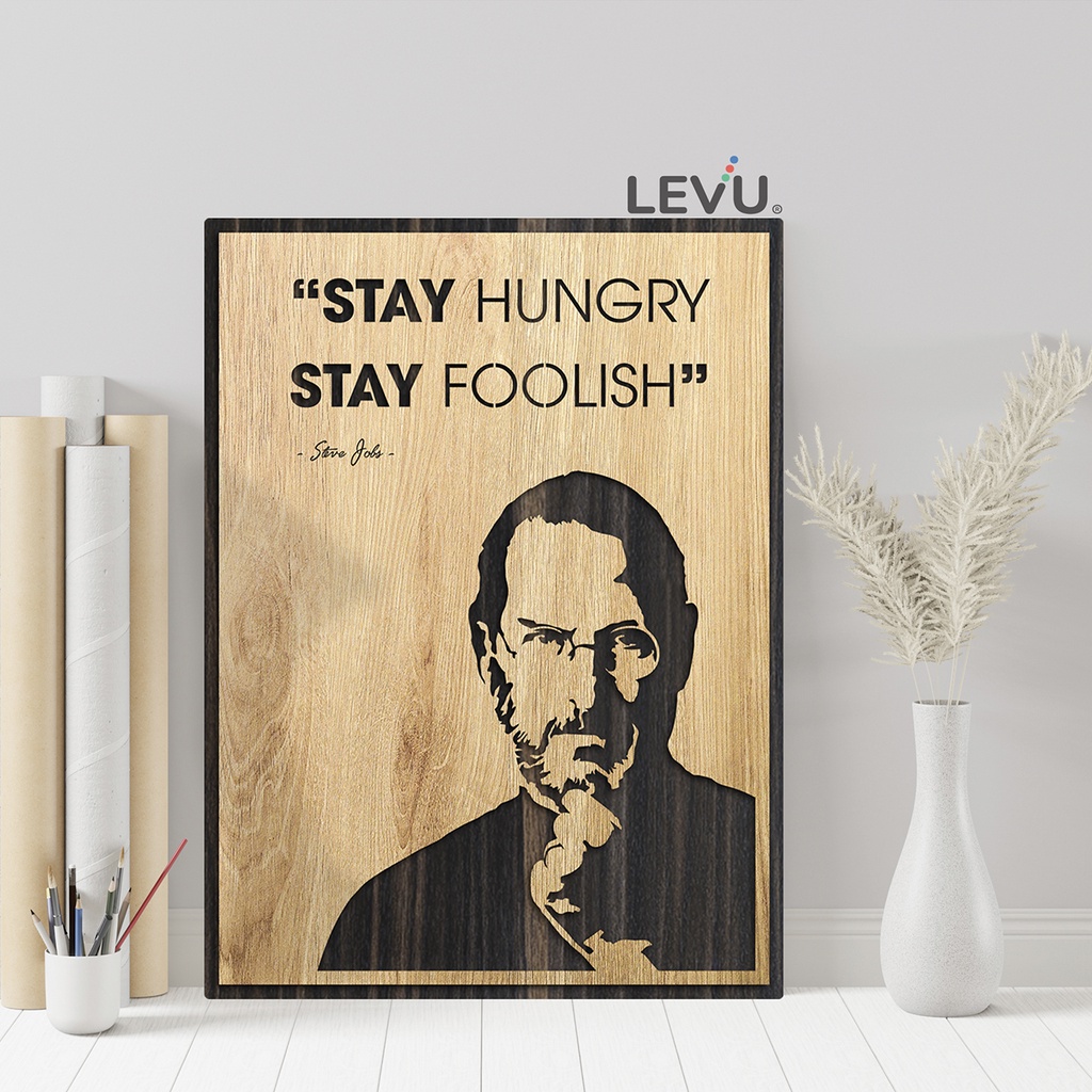 Tranh Gỗ Slogan LEVU EN11 “Stay Hungry Stay Foolish” Steve Jobs