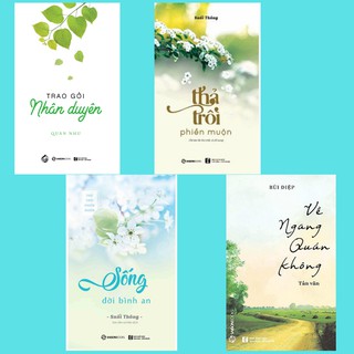 SÁCH - Trao Gởi Nhân Duyên, Sống Đời Bình An, Thả Trôi Phiền Muộn, Về ngang quán không (Bộ)