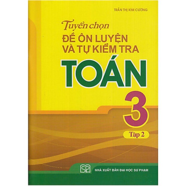 Sách - Tuyển Chọn Đề Ôn Luyện Và Tự Kiểm Tra Toán Lớp 3 - Tập 1 + Tập 2