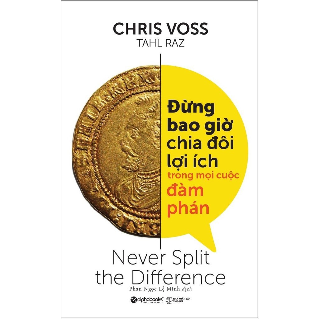 Sách - Đừng Bao Giờ Chia Đôi Lợi Ích Trong Mọi Cuộc Đàm Phán [AlphaBooks]