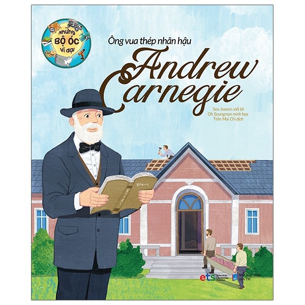 Sách - Những Bộ Óc Vĩ Đại Ông Vua Thép Nhân Hậu Andrew Carnegie