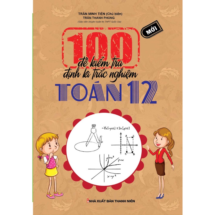 Sách - 100 Đề Kiểm Tra Định Kì Trắc Nghiệm Toán 12 - KV