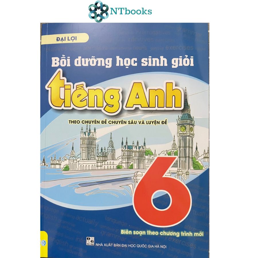 Sách Bồi dưỡng học sinh giỏi Tiếng Anh 6 - Theo chuyên đề chuyên sâu và luyện đề (Biên soạn theo chương trình mới)