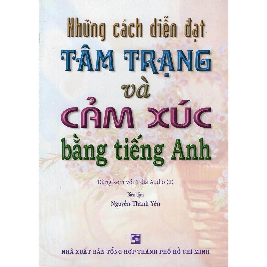 Sách - Những Cách Diễn Đạt Tâm Trạng Và Cảm Xúc Bằng Tiếng Anh (Kèm CD)