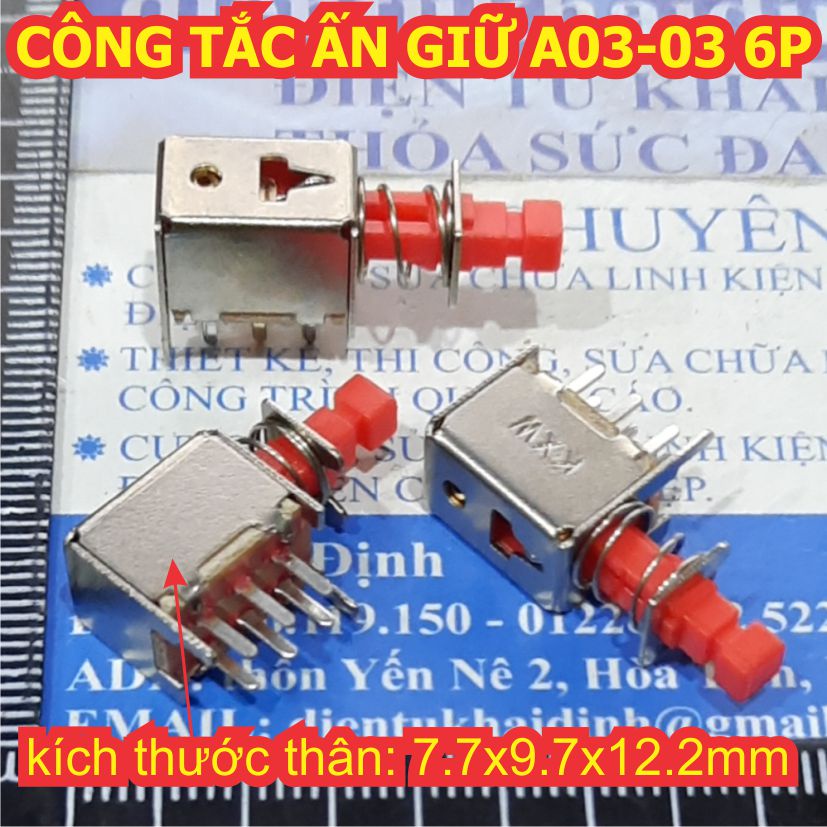 10 cái CÔNG TẮC nút nhấn ẤN GIỮ A03-03 6P 6 chân kde1949