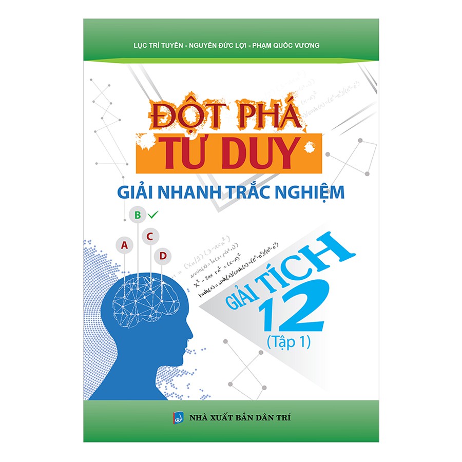 Sách - Đột Phá Tư Duy Giải Nhanh Trắc Nghiệm Giải Tích 12 - Tập 1