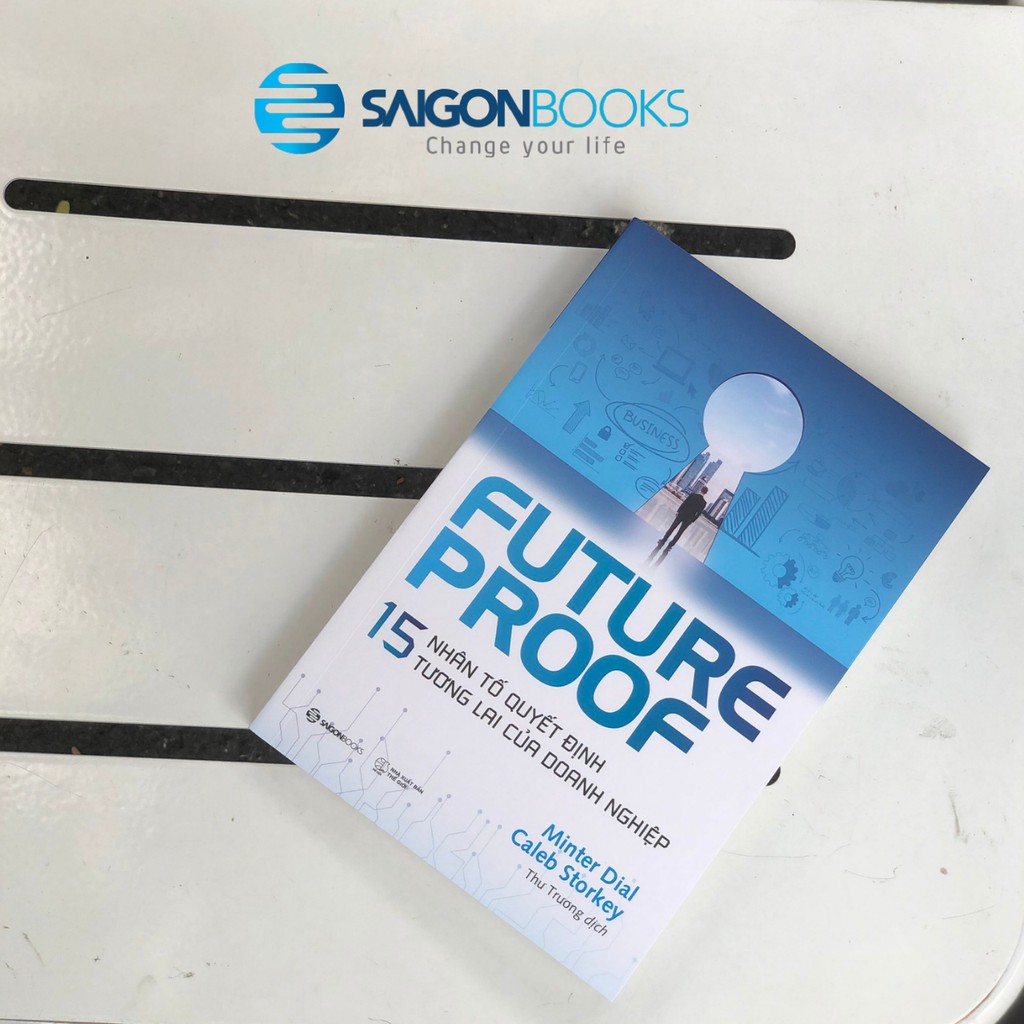 SÁCH: FUTUREPROOF - 15 nhân tố quyết định tương lai của doanh nghiệp - Tác giả Caleb Storkey, Minter Dial