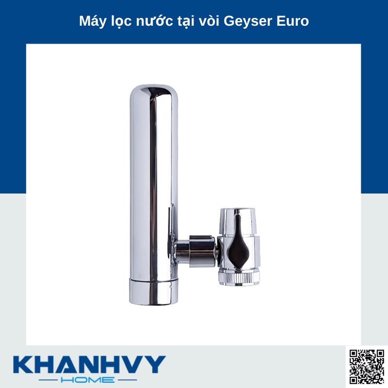 Máy lọc nước tại vòi Geyser Euro