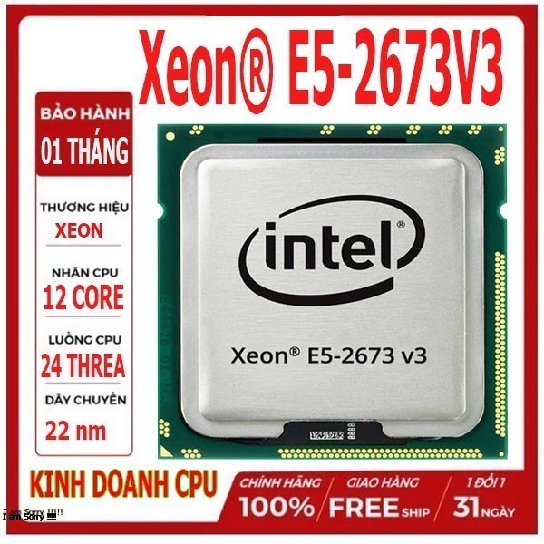 CPU Intel Xeon E5-2673V3 (2.4GHz turbo up to 3.2GHz, 12 nhân 24 luồng, 30MB Cache, 110W) – Socket Intel LGA 2011-v3