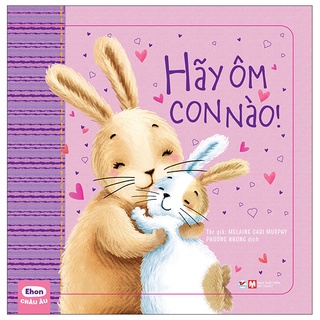 Sách - ehon châu âu - hãy ôm con nào! - tân việt