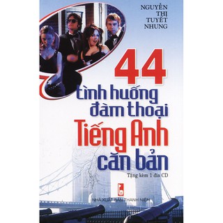 44 Tình Huống Đàm Thoại Tiếng Anh Căn Bản