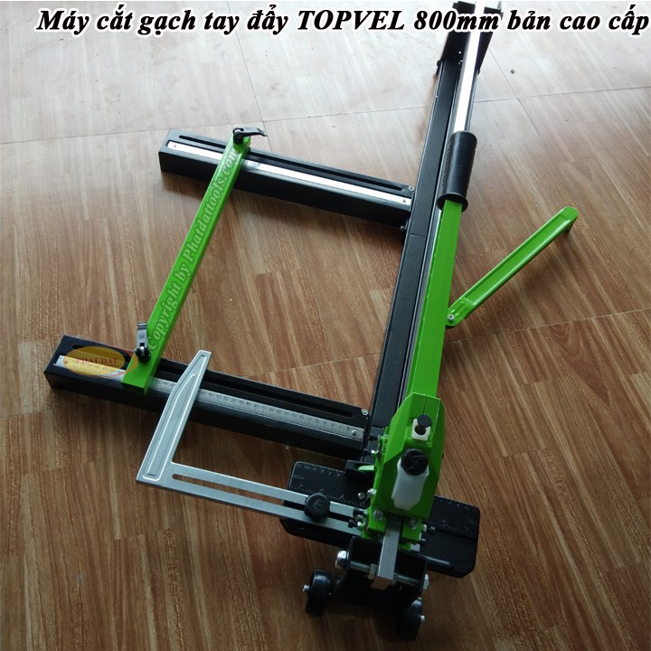 Máy Cắt Gạch Tay Đẩy TOPVEL 800mm-Bản Cao Cấp-Máy Cắt Gạch Không Bụi