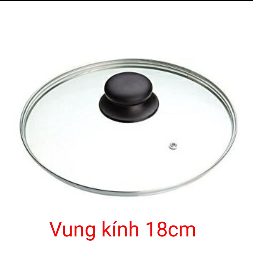 Nắp vung kính cường lực 18cm bo viền inox
