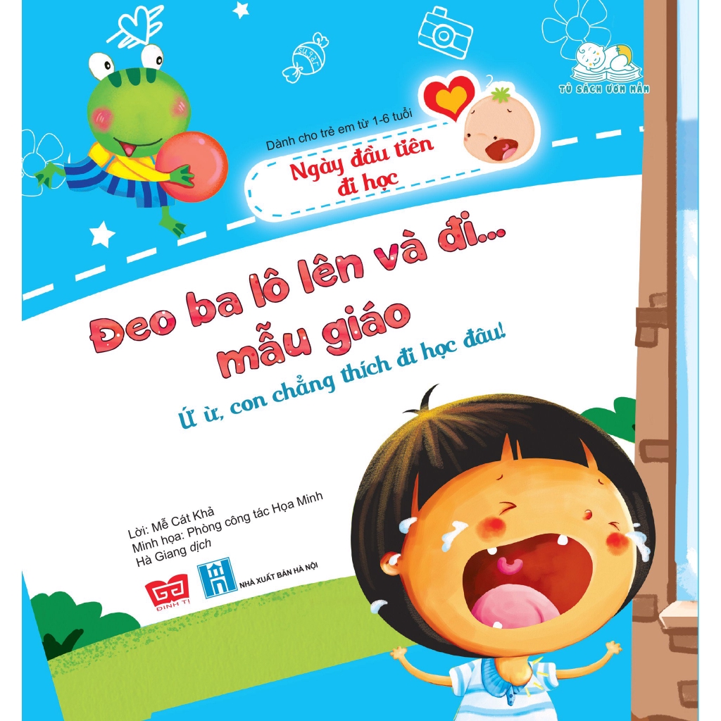 Sách - Đeo Ba Lô Lên Và Đi... Mẫu Giáo - Ứ Ừ, Con Chẳng Thích Đi Học Đâu!
