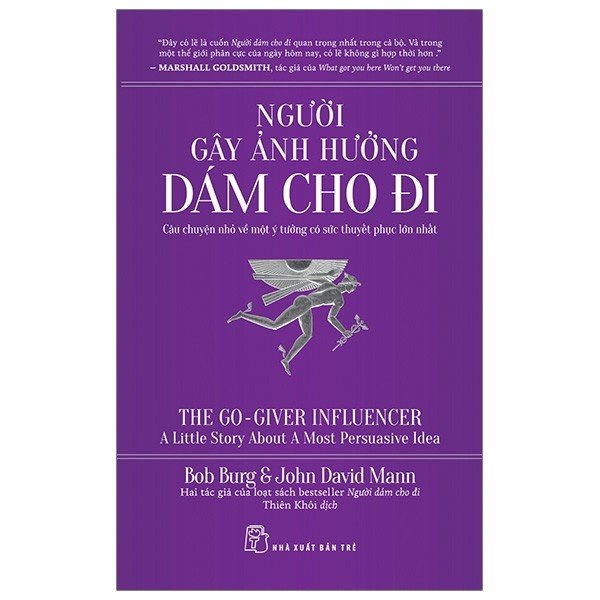 Sách - Người Gây Ảnh Hưởng Dám Cho Đi - Câu Chuyện Nhỏ Về Một Ý Tưởng Có Sức Thuyết Phục Lớn Nhất - 8934974159667