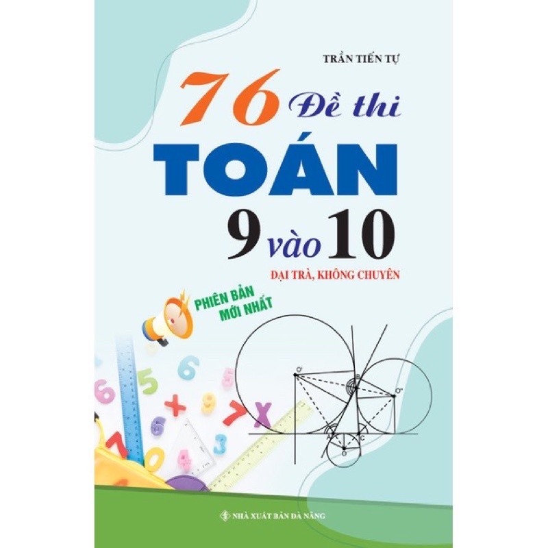 Sách - 76 Đề Thi Toán 9 Vào 10 (Đại trà, không chuyên)