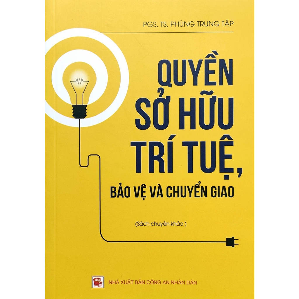 Sách - Quyền sở hữu trí tuệ, bảo vệ và chuyển giao (sách chuyên khảo)