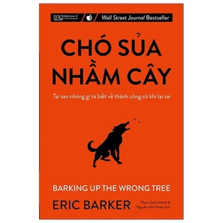Sách - chó sủa nhầm cây - tại sao những gì ta biết về thành công có khi lại sai
